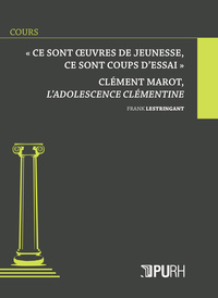 Picture of "Ce sont oeuvres de jeunesse, ce sont coups d'essai" - Clément Marot, "L'adolescence clémentine"