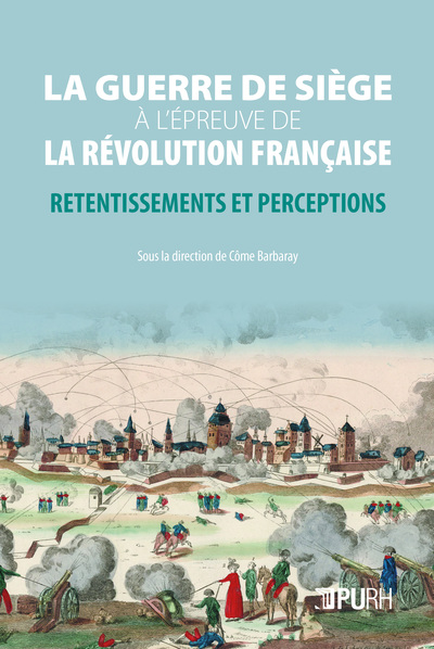 Picture of LA GUERRE DE SIEGE A L'EPREUVE DE LA REVOLUTION FRANCAISE. RETENTISSEMENTS ET PERCEPTIONS