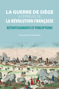 Picture of LA GUERRE DE SIEGE A L'EPREUVE DE LA REVOLUTION FRANCAISE. RETENTISSEMENTS ET PERCEPTIONS