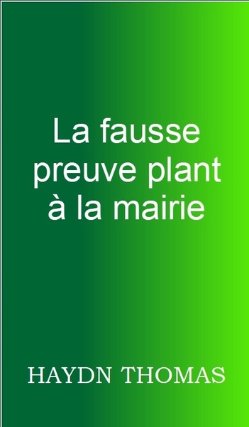 Picture of LA FAUSSE PREUVE PLANT A LA MAIRIE