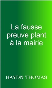 Picture of LA FAUSSE PREUVE PLANT A LA MAIRIE