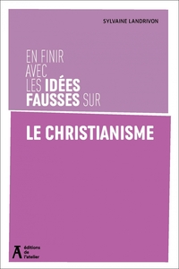 Picture of En finir avec les idées fausses sur le christianisme