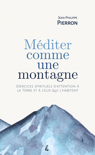 Image de Méditer comme une montagne - Exercices spirituels d’attentio