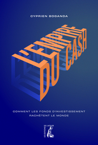 Image de L' empire du cash - Comment les fonds d'investissement rachè