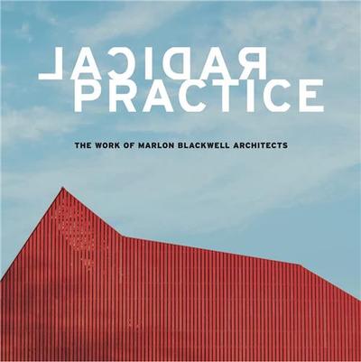 Picture of Radical Practice The Work of Marlon Blackwell Architects /anglais