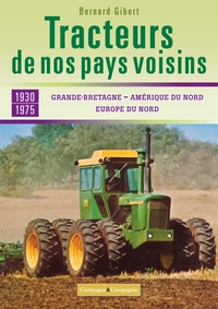 Image de Les tracteurs de nos voisins à la conquête des fermes françaises Grande-Bretagne, Amérique du nord,