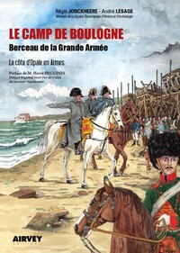 Picture of Le camp de Boulogne - Berceau de la Grande Armée - La côte d'Opale en armes