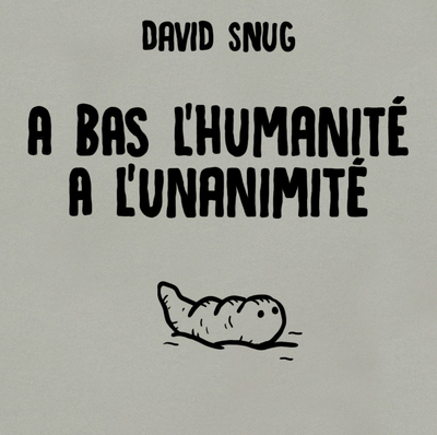 Picture of À bas l’humanité, à l'unanimité