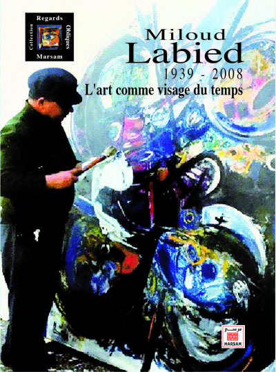 Image de MILOUD LABIED (1939-2008) : L ART COMME VISAGE DU TEMPS