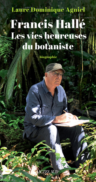 Picture of Francis Hallé. Les vies heureuses du botaniste