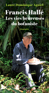 Picture of Francis Hallé. Les vies heureuses du botaniste