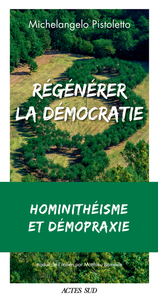 Picture of Régénérer la démocratie : hominithéisme et démopraxie