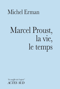 Image de Marcel Proust, la vie, le temps