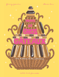 Image de Petits et gros gâteaux - une histoire de la pâtisserie