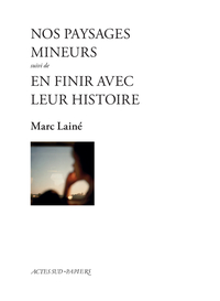 Image de Nos paysages mineurs suivi de En finir avec leur histoire
