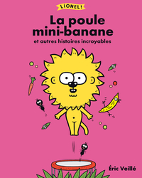 Image de Lionel ! La poule mini-banane et autres histoires incroyables