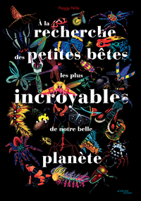 Picture of À la recherche des petites bêtes les plus incroyables de notre belle planète