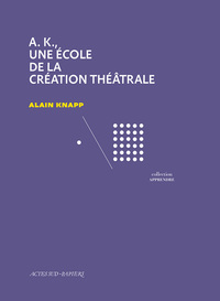 Image de A.K., une école de la création théâtrale