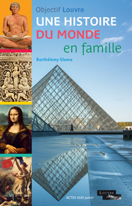 Image de OBJECTIF LOUVRE - UNE HISTOIRE DU MONDE EN FAMILLE