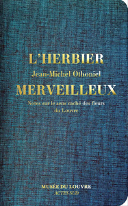 Image de L'Herbier merveilleux. Notes sur le sens caché des fleurs du Louvre