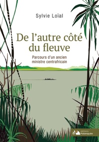 Image de De l’autre côté du fleuve, parcours d’un ancien ministre centrafricain