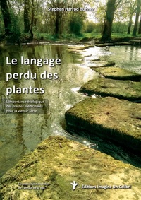 Picture of LE LANGAGE PERDU DES PLANTES - L'IMPORTANCE ECOLOGIQUE DES PLANTES MEDICINALES POUR LA VIE SUR TERRE