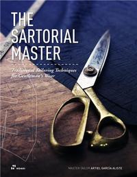 Image de The Sartorial Master. Traditional Tailoring Techniques for Gentleman's Wear /anglais