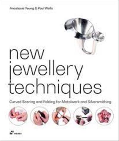 Image de New Jewellery Techniques. Curved Scoring and Folding for Metalwork and Silversmithing /anglais