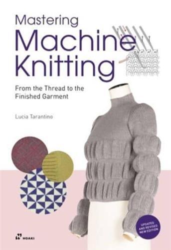Image de Mastering Machine Knitting : From the Thread to the Finished Garment. Updated and revised new editio