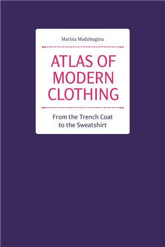 Image de Atlas of Modern Clothing. From the Trench Coat to the Sweatshirt /anglais