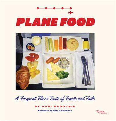 Image de Plane Food A Frequent Flier's Taste of Feasts and Fails /anglais