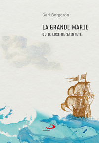 Picture of GRANDE MARIE OU LE LUXE DE SAINTETÉ (LA)