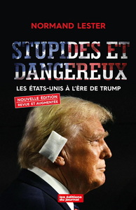 Picture of STUPIDES ET DANGEREUX. LES ETATS-UNIS A L'ERE DE TRUMP