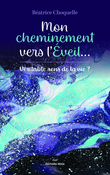 Picture of Mon cheminement vers l’éveil... Véritable sens de la vie??