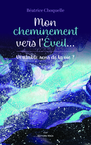 Picture of Mon cheminement vers l’éveil... Véritable sens de la vie??