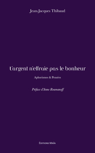Picture of L’argent n’effraie pas le bonheur - Aphorismes & Pensées