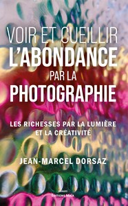Picture of Voir et cueillir l’abondance par la photographie