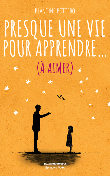 Image de Presque une vie pour apprendre... (à aimer)