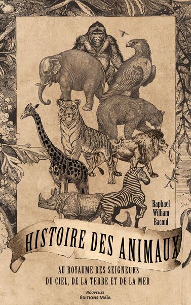 Image de Histoire des animaux au royaume des seigneurs du ciel, de la terre et de la mer