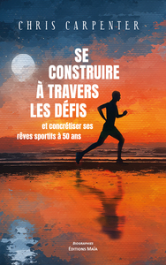 Picture of Se construire à travers les défis et concrétiser ses rêves sportifs à 50 ans