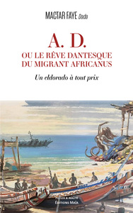 Image de A. D. ou le rêve dantesque du migrant africanus - Un eldorado à tout prix
