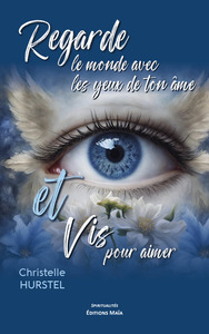 Picture of Regarde le monde avec les yeux de ton âme et vis pour aimer