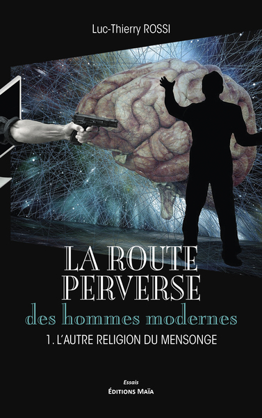 Image de La Route perverse des hommes modernes - 1. L'autre religion du mensonge