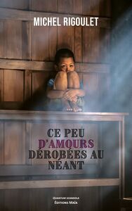 Image de Ce peu d'amours dérobées au néant