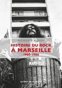 Image de HISTOIRE DU ROCK A MARSEILLE 1960-1980