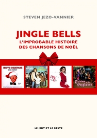 Picture of JINGLE BELLS - L'IMPROBABLE HISTOIRE DES CHANSONS DE NOEL