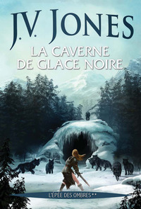 Image de La Caverne de glace noire, (L'Epée des ombres**)