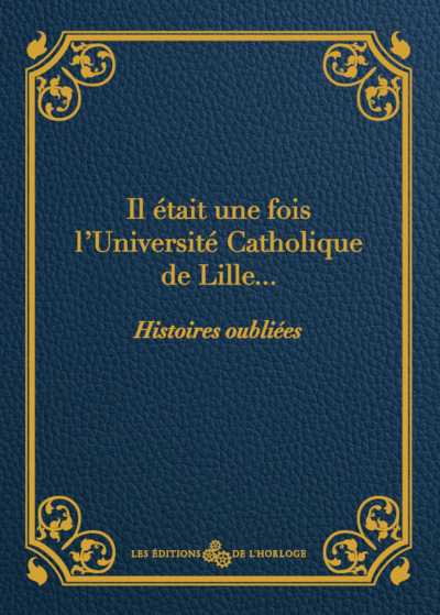 Image de Il était une fois l'Université Catholique de Lille...