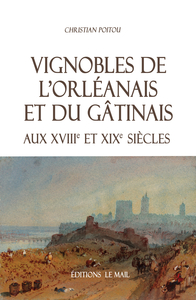 Picture of VIGNOBLES DE L'ORLEANAIS ET DU GATINAIS AUX XVIIIE ET XIXE SIECLES