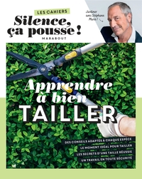 Image de Les cahiers Silence ça pousse - Apprendre à bien tailler